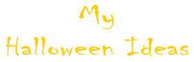 My Halloween Ideas